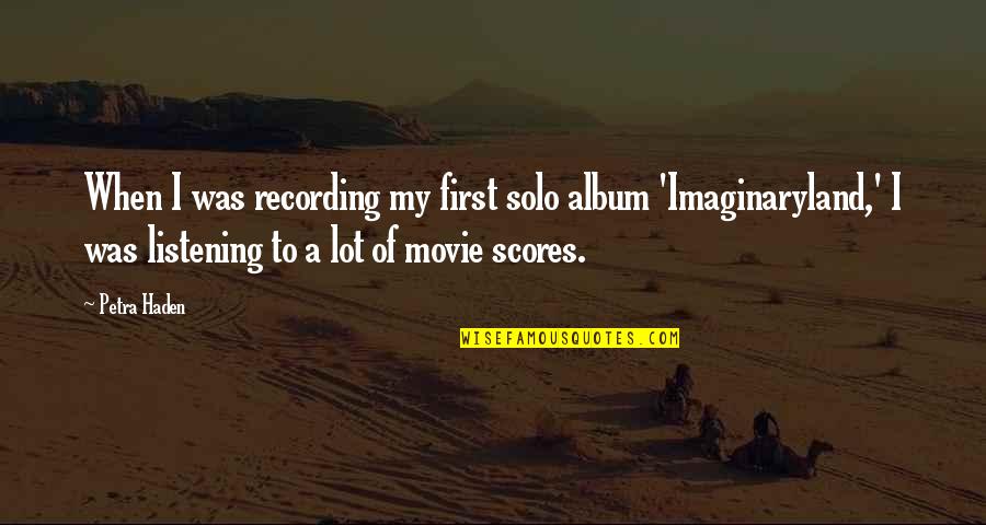 Movie Scores Quotes By Petra Haden: When I was recording my first solo album