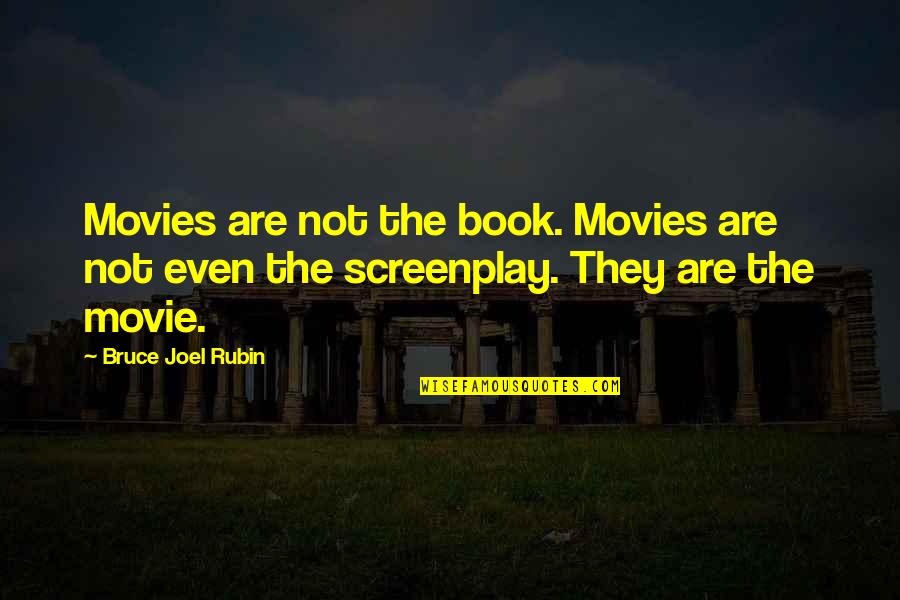 Movie Screenplay Quotes By Bruce Joel Rubin: Movies are not the book. Movies are not