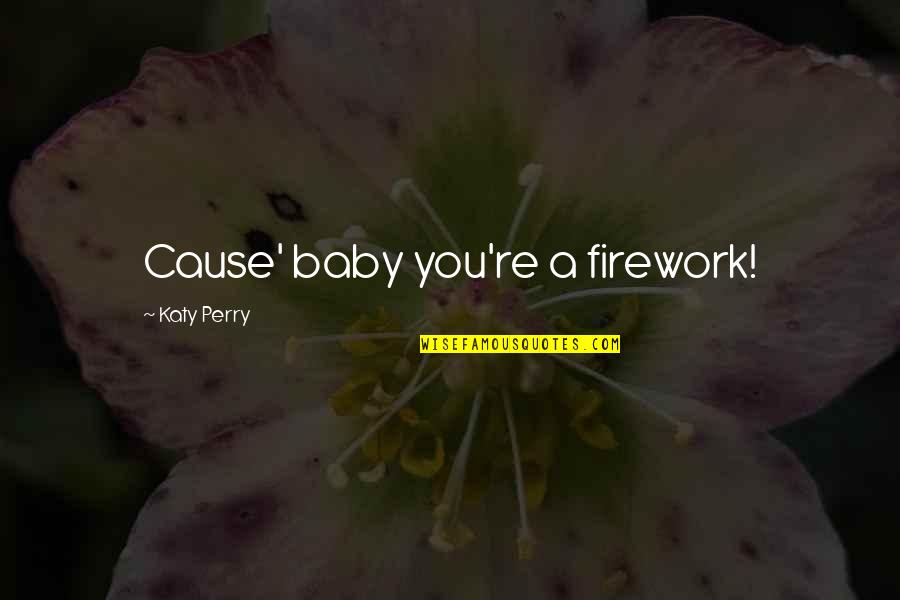 Movie Seven Brad Pitt Quotes By Katy Perry: Cause' baby you're a firework!