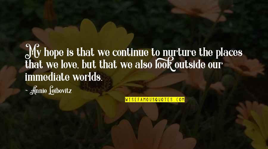 Movie Signs Quotes By Annie Leibovitz: My hope is that we continue to nurture