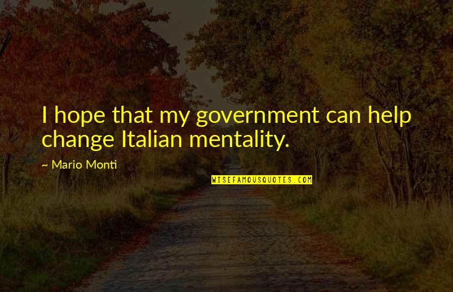 Movie Star Planet Quotes By Mario Monti: I hope that my government can help change