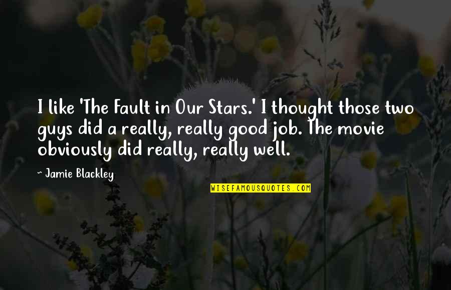 Movie Stars Quotes By Jamie Blackley: I like 'The Fault in Our Stars.' I