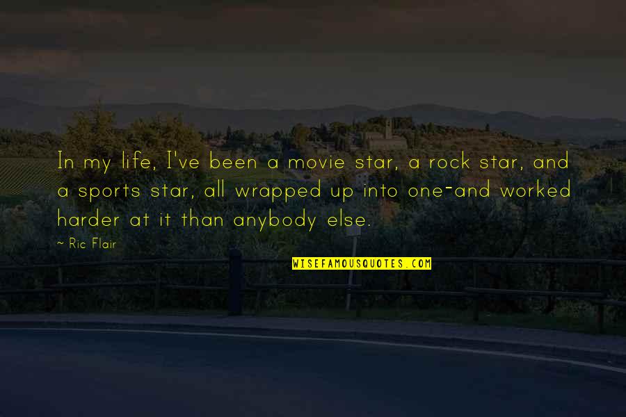 Movie Stars Quotes By Ric Flair: In my life, I've been a movie star,