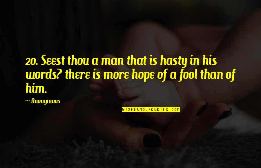 Movie Surreal Quotes By Anonymous: 20. Seest thou a man that is hasty
