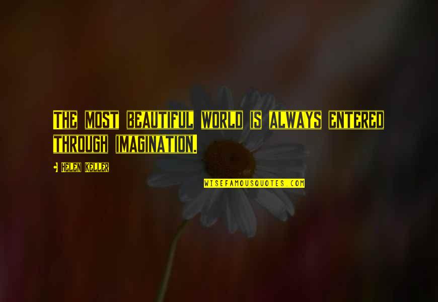 Movie The Blind Side Quotes By Helen Keller: The most beautiful world is always entered through