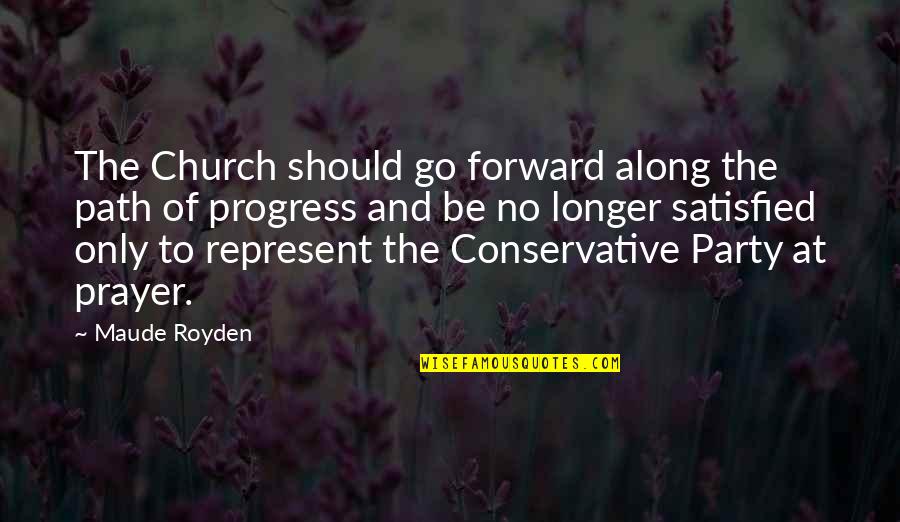 Movie The Edge Quotes By Maude Royden: The Church should go forward along the path