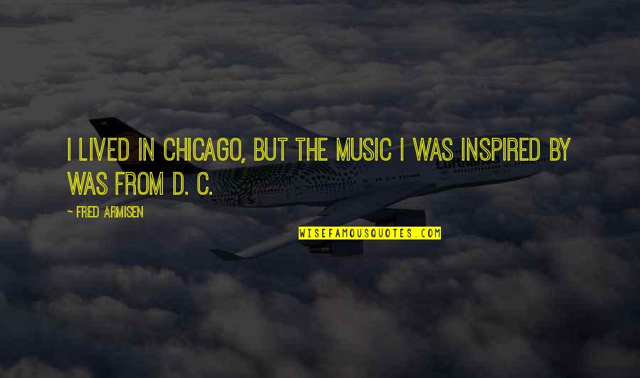 Movie The Help Quotes By Fred Armisen: I lived in Chicago, but the music I
