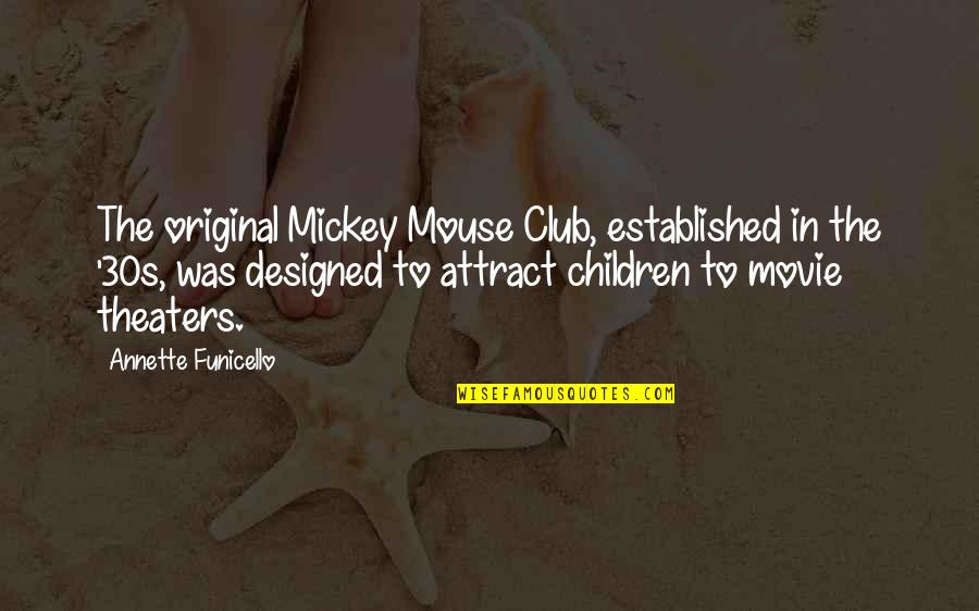 Movie Theaters Quotes By Annette Funicello: The original Mickey Mouse Club, established in the