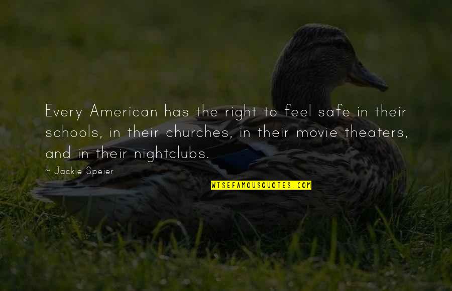 Movie Theaters Quotes By Jackie Speier: Every American has the right to feel safe