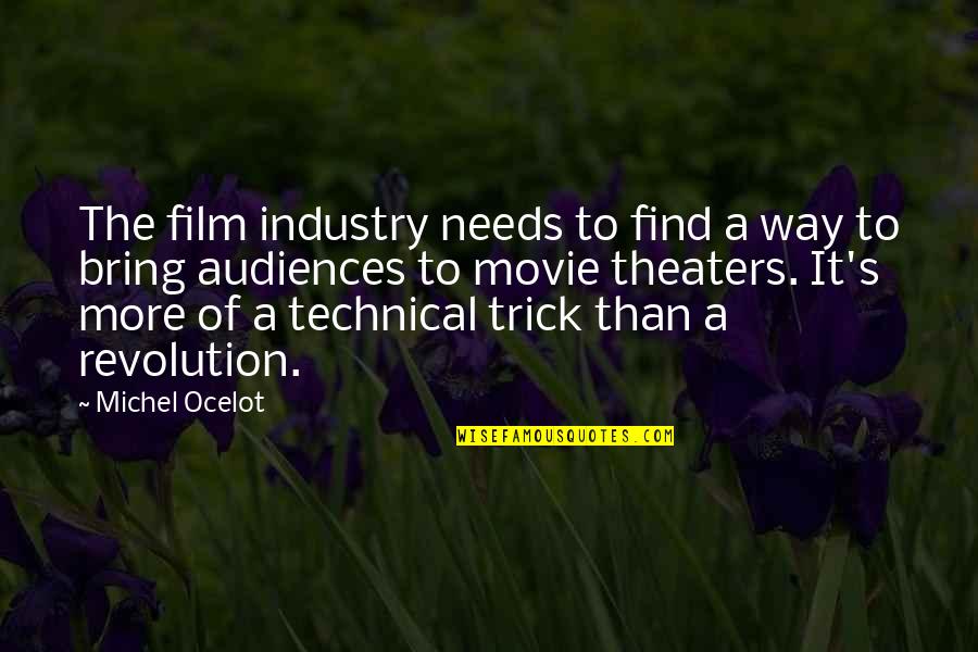 Movie Theaters Quotes By Michel Ocelot: The film industry needs to find a way