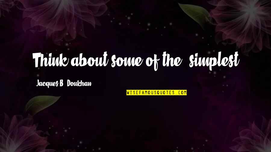 Movie Theatre Quotes By Jacques B. Doukhan: Think about some of the "simplest