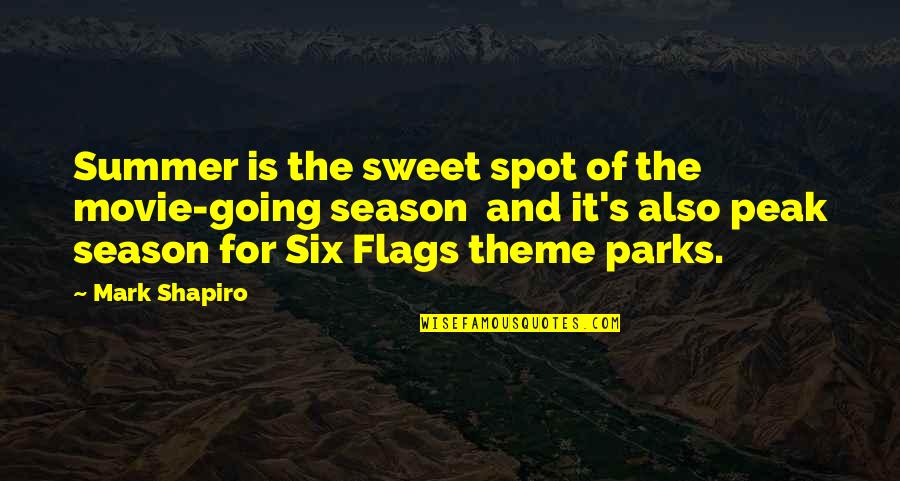 Movie Theme Quotes By Mark Shapiro: Summer is the sweet spot of the movie-going Movie Theme Quotes By Mark Shapiro: Summer is the sweet spot of the movie-going