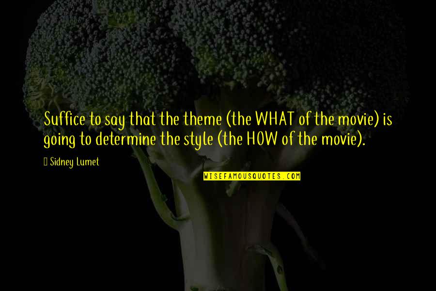 Movie Theme Quotes By Sidney Lumet: Suffice to say that the theme (the WHAT