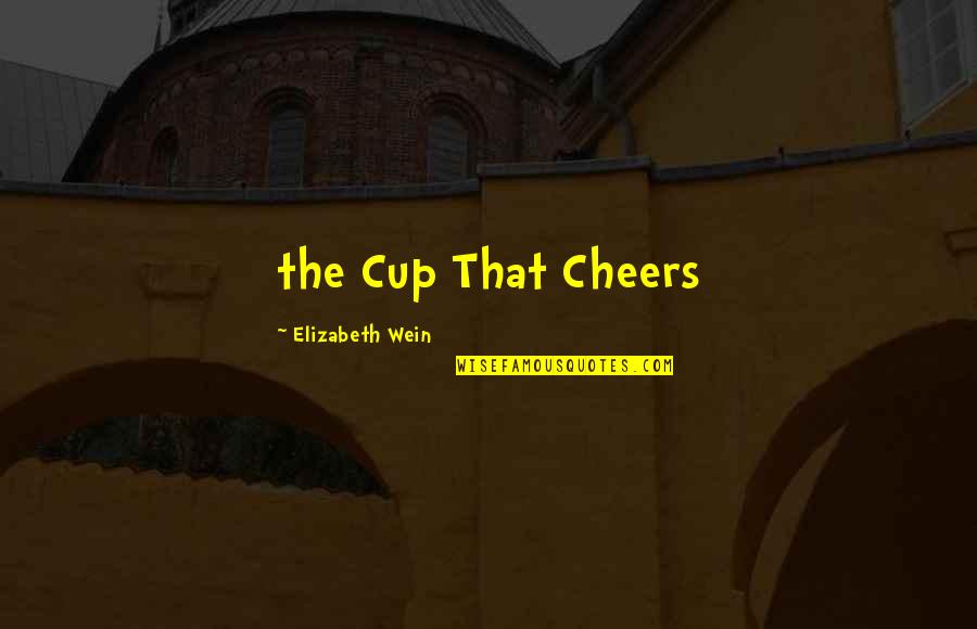 Movie Trailer Quotes By Elizabeth Wein: the Cup That Cheers