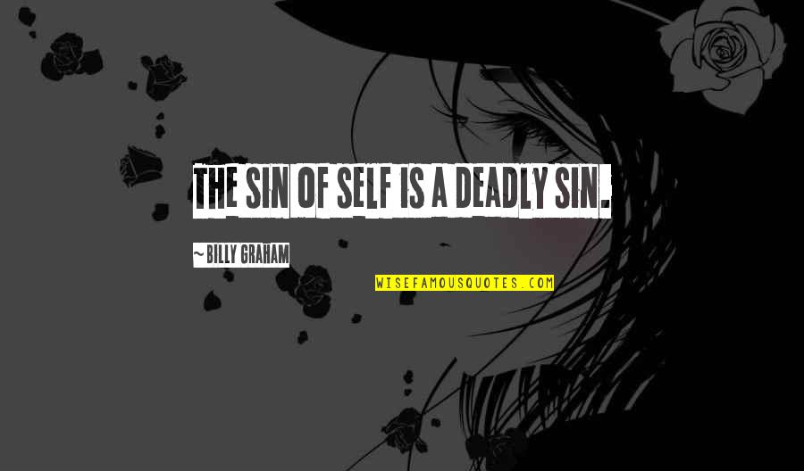 Movie Trailers Quotes By Billy Graham: The sin of self is a deadly sin. Movie Trailers Quotes By Billy Graham: The sin of self is a deadly sin.