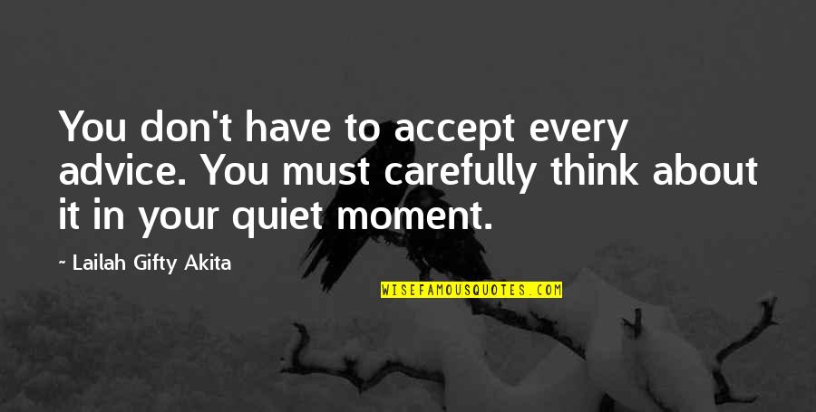 Movie Trailers Quotes By Lailah Gifty Akita: You don't have to accept every advice. You Movie Trailers Quotes By Lailah Gifty Akita: You don't have to accept every advice. You
