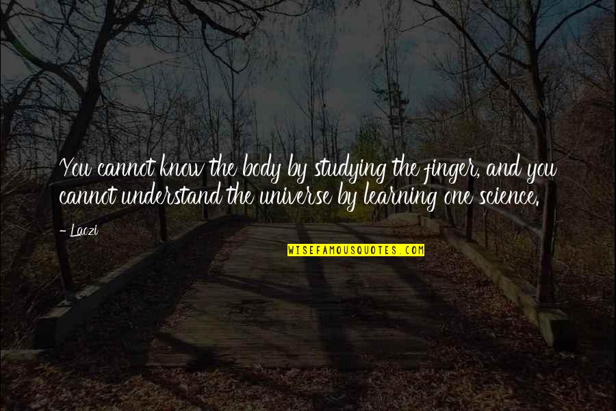 Movie Trailers Quotes By Laozi: You cannot know the body by studying the Movie Trailers Quotes By Laozi: You cannot know the body by studying the