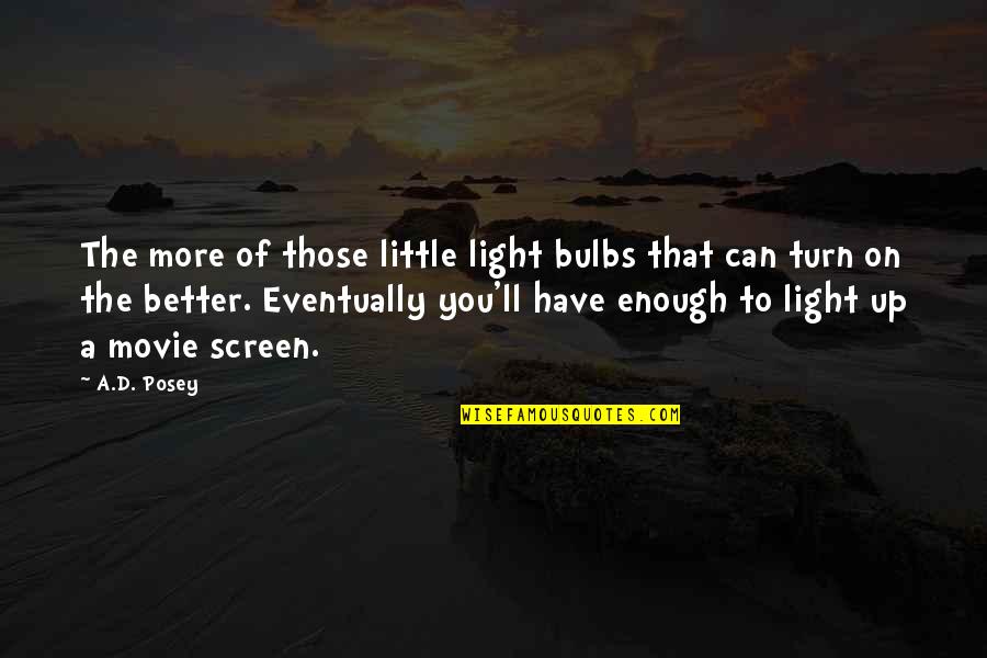 Movie Up Quotes By A.D. Posey: The more of those little light bulbs that