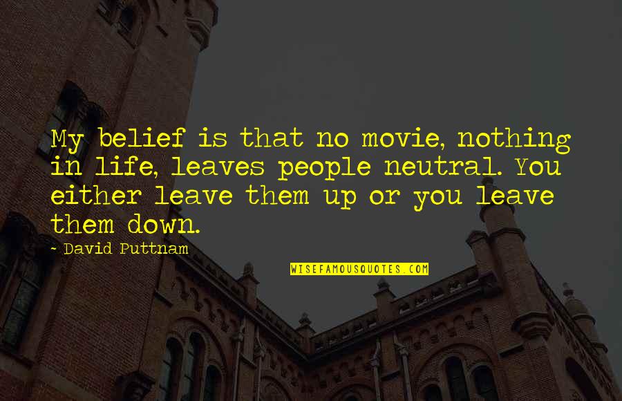 Movie Up Quotes By David Puttnam: My belief is that no movie, nothing in