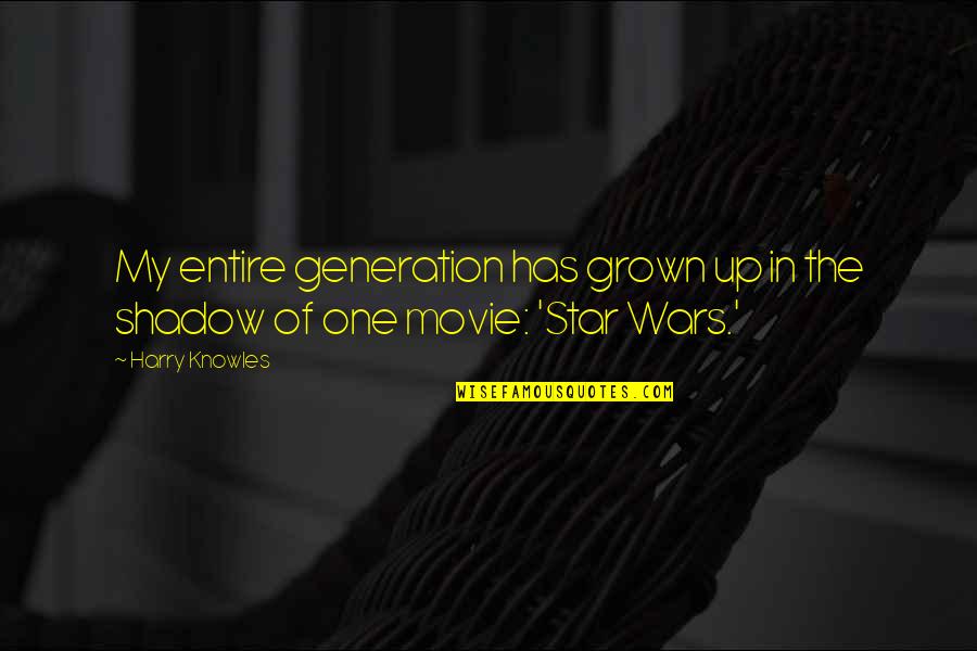 Movie Up Quotes By Harry Knowles: My entire generation has grown up in the