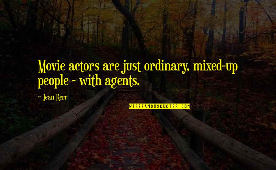 Movie Up Quotes By Jean Kerr: Movie actors are just ordinary, mixed-up people -