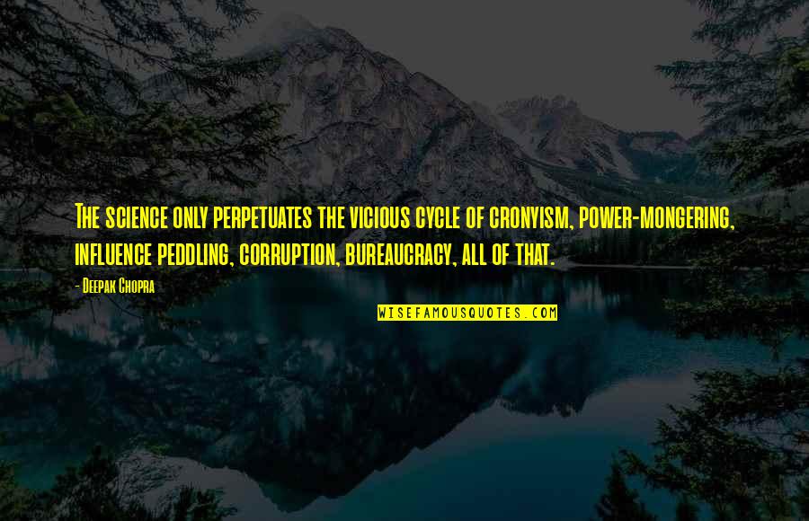 Movie Wish I Was Here Quotes By Deepak Chopra: The science only perpetuates the vicious cycle of Movie Wish I Was Here Quotes By Deepak Chopra: The science only perpetuates the vicious cycle of
