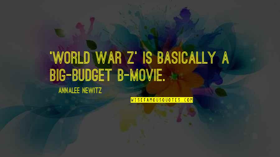 Movie World Quotes By Annalee Newitz: 'World War Z' is basically a big-budget B-movie.
