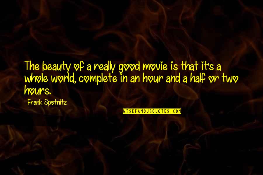 Movie World Quotes By Frank Spotnitz: The beauty of a really good movie is