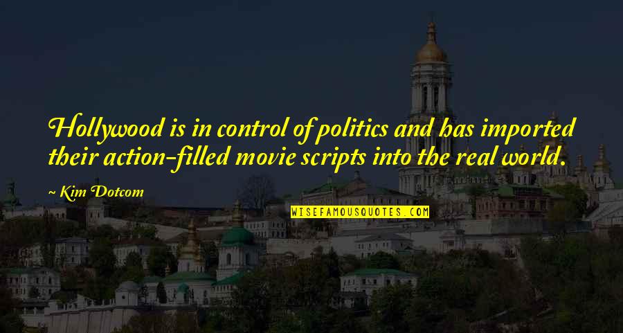 Movie World Quotes By Kim Dotcom: Hollywood is in control of politics and has