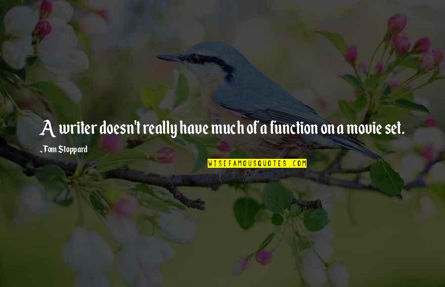 Movie Writer Quotes By Tom Stoppard: A writer doesn't really have much of a