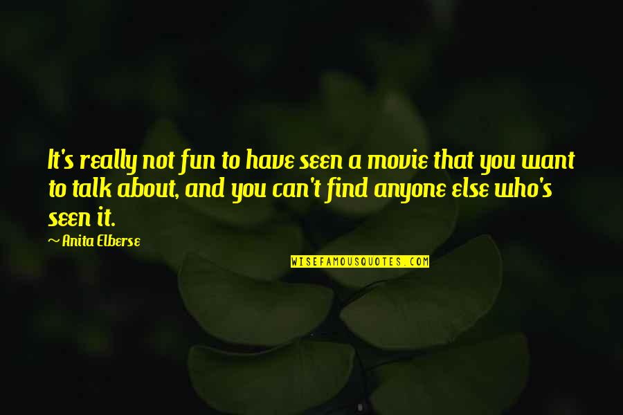 Movie You Quotes By Anita Elberse: It's really not fun to have seen a