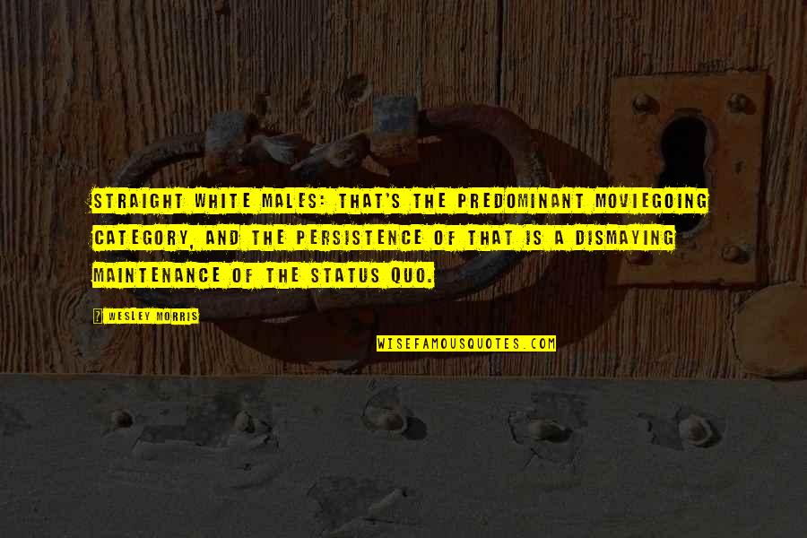 Moviegoing Quotes By Wesley Morris: Straight white males: that's the predominant moviegoing category, Moviegoing Quotes By Wesley Morris: Straight white males: that's the predominant moviegoing category,