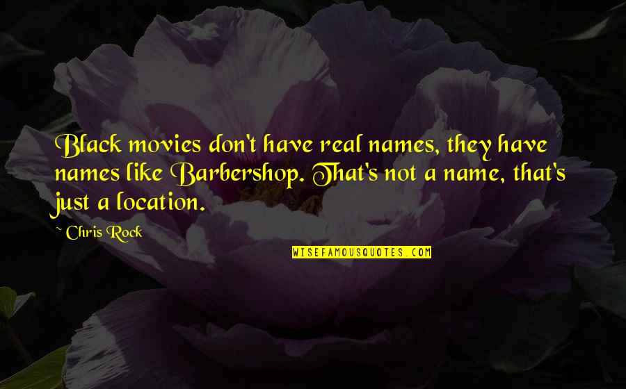Movies All Black Quotes By Chris Rock: Black movies don't have real names, they have