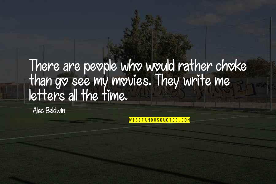 Movies All Time Quotes By Alec Baldwin: There are people who would rather choke than