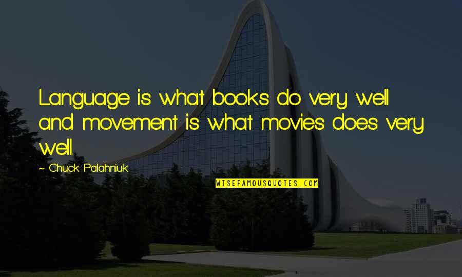 Movies And Books Quotes By Chuck Palahniuk: Language is what books do very well and