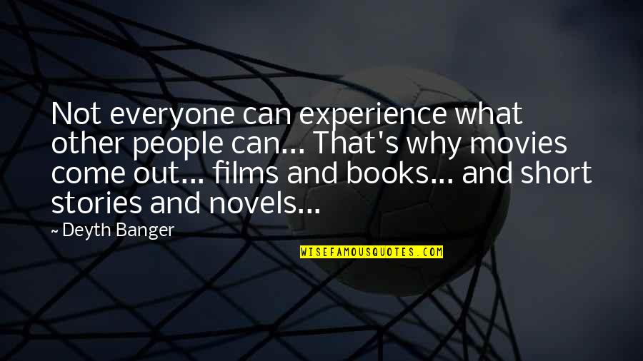 Movies And Books Quotes By Deyth Banger: Not everyone can experience what other people can...