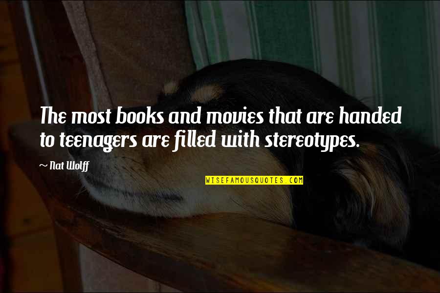 Movies And Books Quotes By Nat Wolff: The most books and movies that are handed