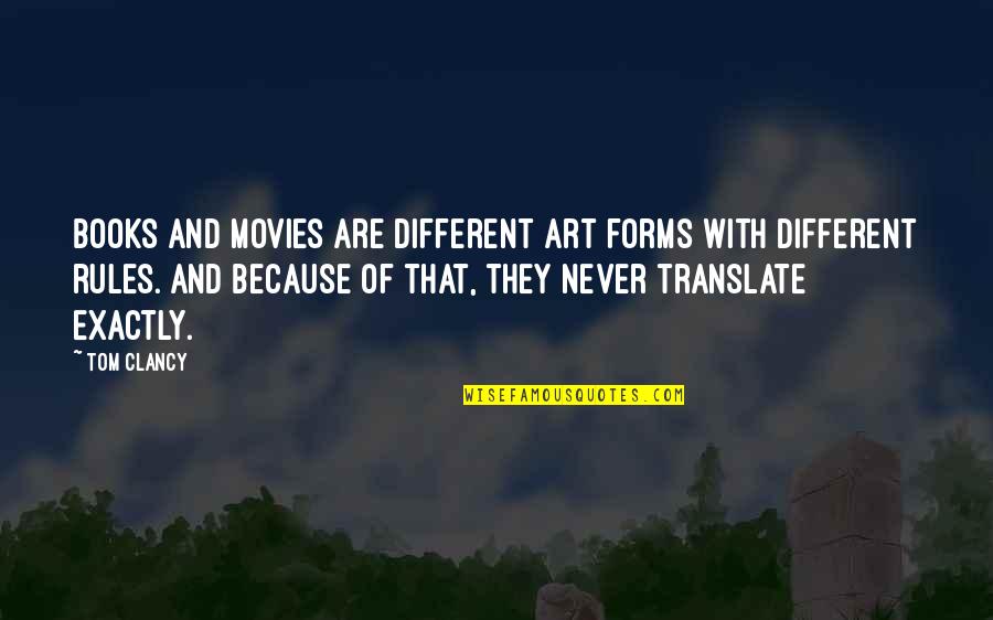 Movies And Books Quotes By Tom Clancy: Books and movies are different art forms with