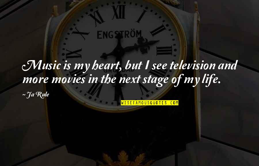 Movies And Music Quotes By Ja Rule: Music is my heart, but I see television