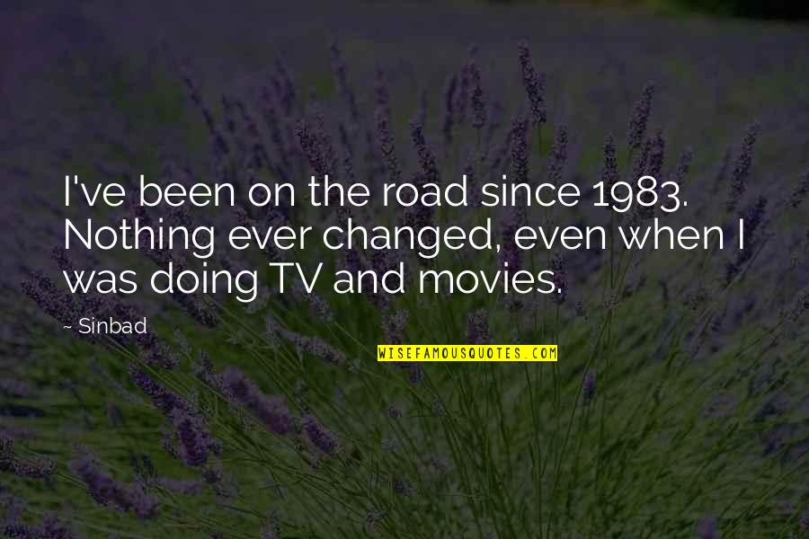 Movies And Tv Quotes By Sinbad: I've been on the road since 1983. Nothing