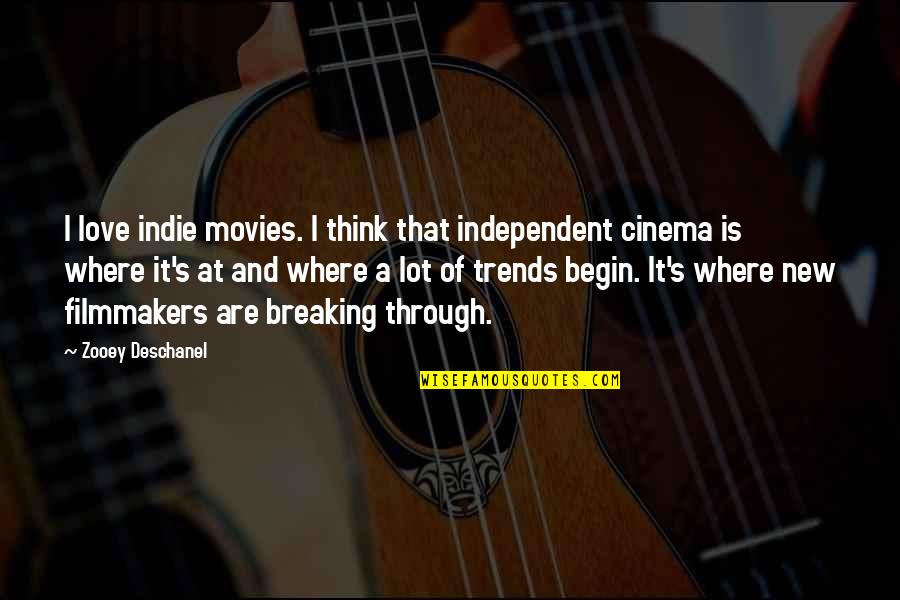 Movies Cinema Quotes By Zooey Deschanel: I love indie movies. I think that independent