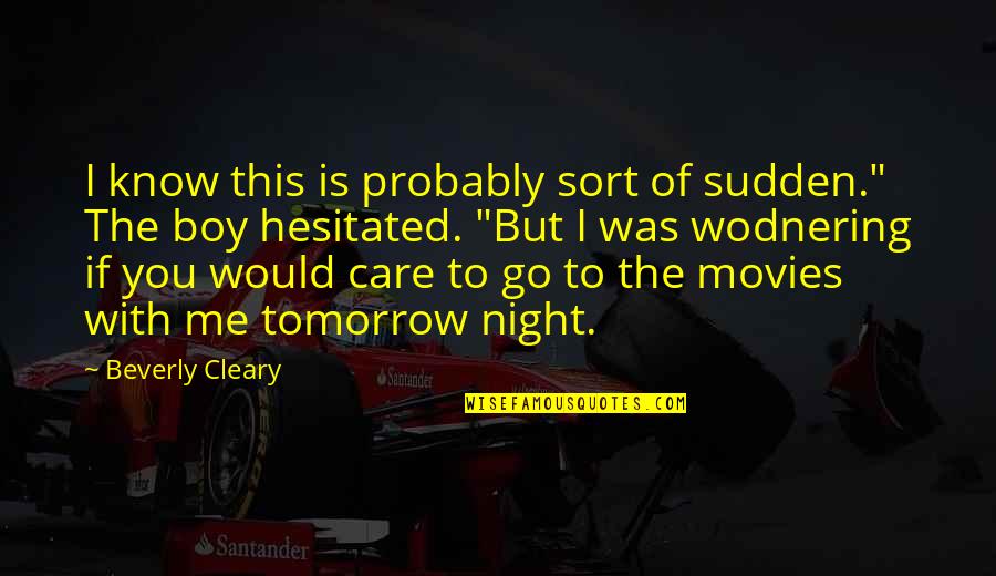 Movies With Quotes By Beverly Cleary: I know this is probably sort of sudden." Movies With Quotes By Beverly Cleary: I know this is probably sort of sudden."