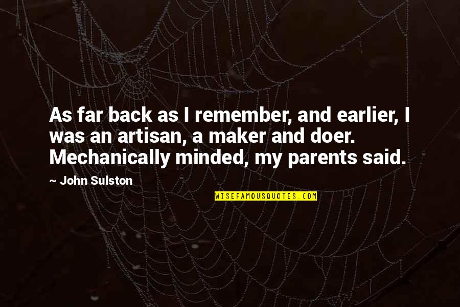 Moving Away From Your Friends Quotes By John Sulston: As far back as I remember, and earlier,