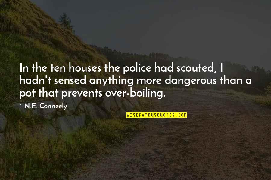 Moving Backwards In Life Quotes By N.E. Conneely: In the ten houses the police had scouted,