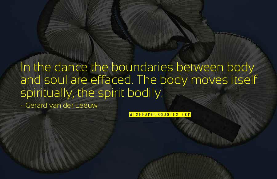 Moving Body Quotes By Gerard Van Der Leeuw: In the dance the boundaries between body and Moving Body Quotes By Gerard Van Der Leeuw: In the dance the boundaries between body and