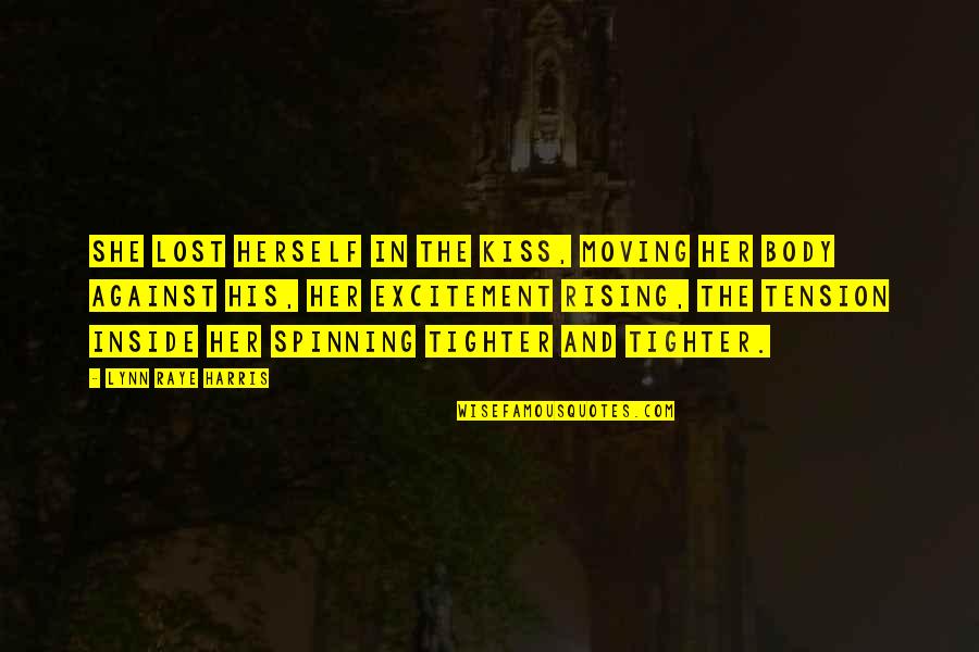 Moving Body Quotes By Lynn Raye Harris: She lost herself in the kiss, moving her Moving Body Quotes By Lynn Raye Harris: She lost herself in the kiss, moving her