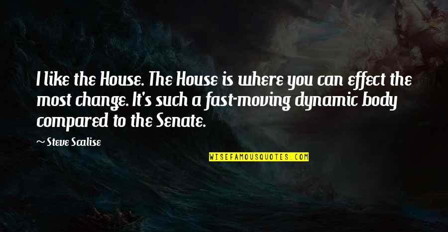 Moving Body Quotes By Steve Scalise: I like the House. The House is where