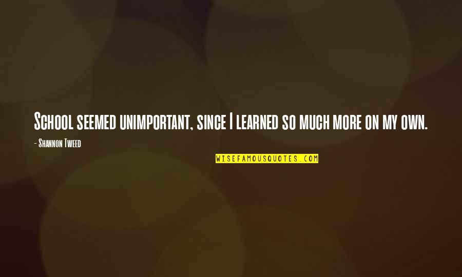 Moving Company Free Quotes By Shannon Tweed: School seemed unimportant, since I learned so much