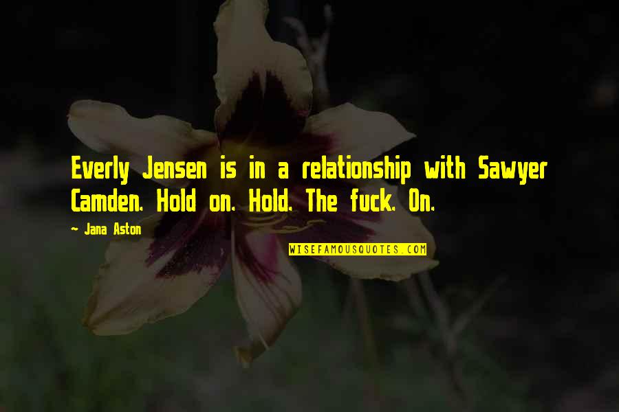 Moving Down South Quotes By Jana Aston: Everly Jensen is in a relationship with Sawyer