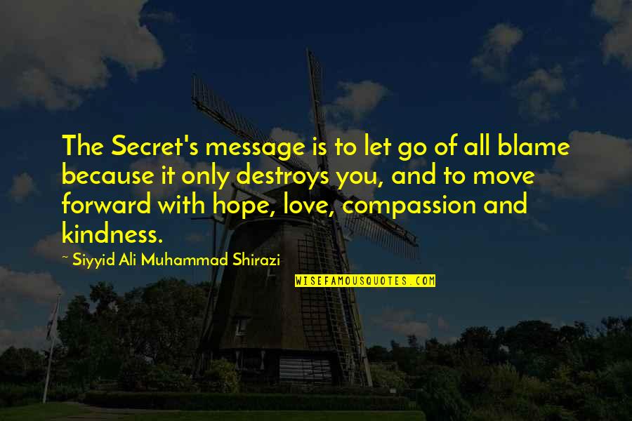 Moving Forward And Letting Go Quotes By Siyyid Ali Muhammad Shirazi: The Secret's message is to let go of
